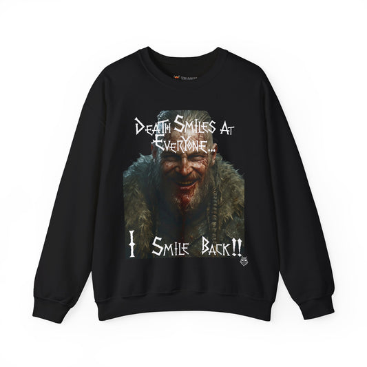Viking Horror Crewneck Sweatshirt — “Death Smiles at Everyone... I Smile Back!!”