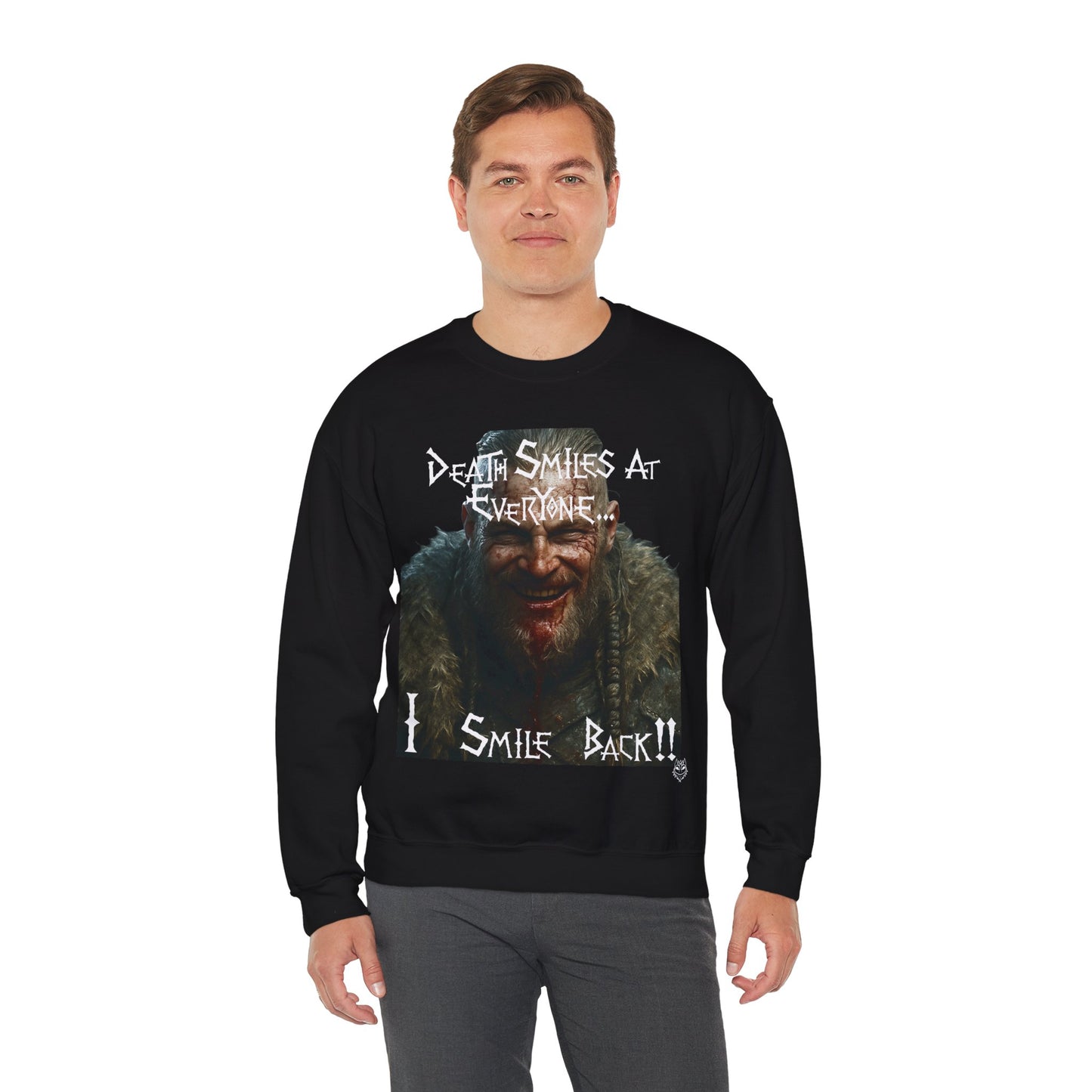 Viking Horror Crewneck Sweatshirt — “Death Smiles at Everyone... I Smile Back!!”